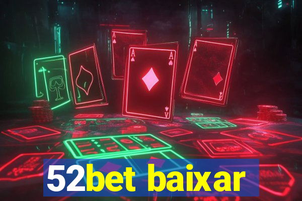 52bet baixar